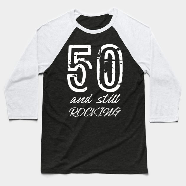 50 and Still Rocking Baseball T-Shirt by Scar